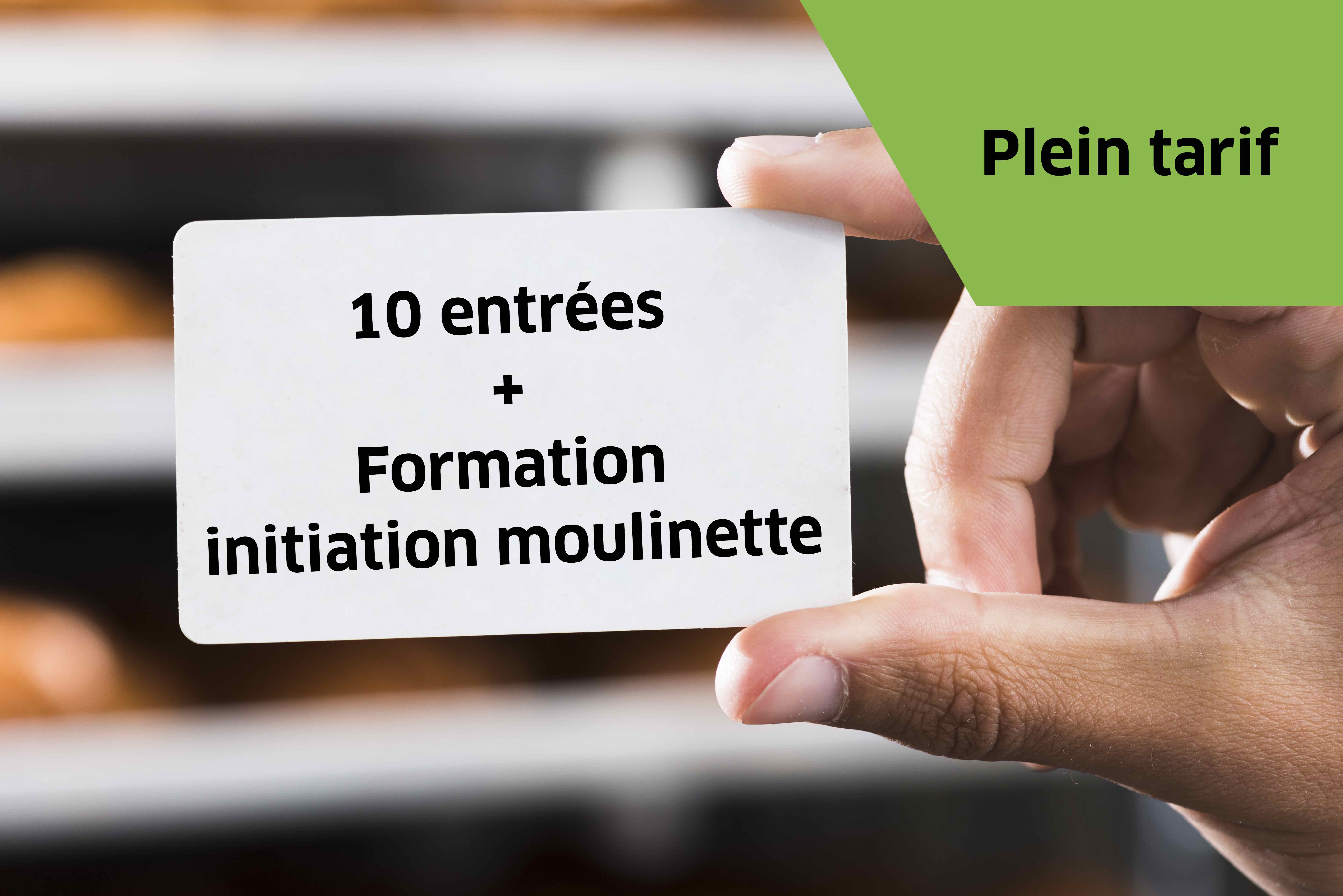 Carnet 10 entrées + initiation moulinette - Plein tarif