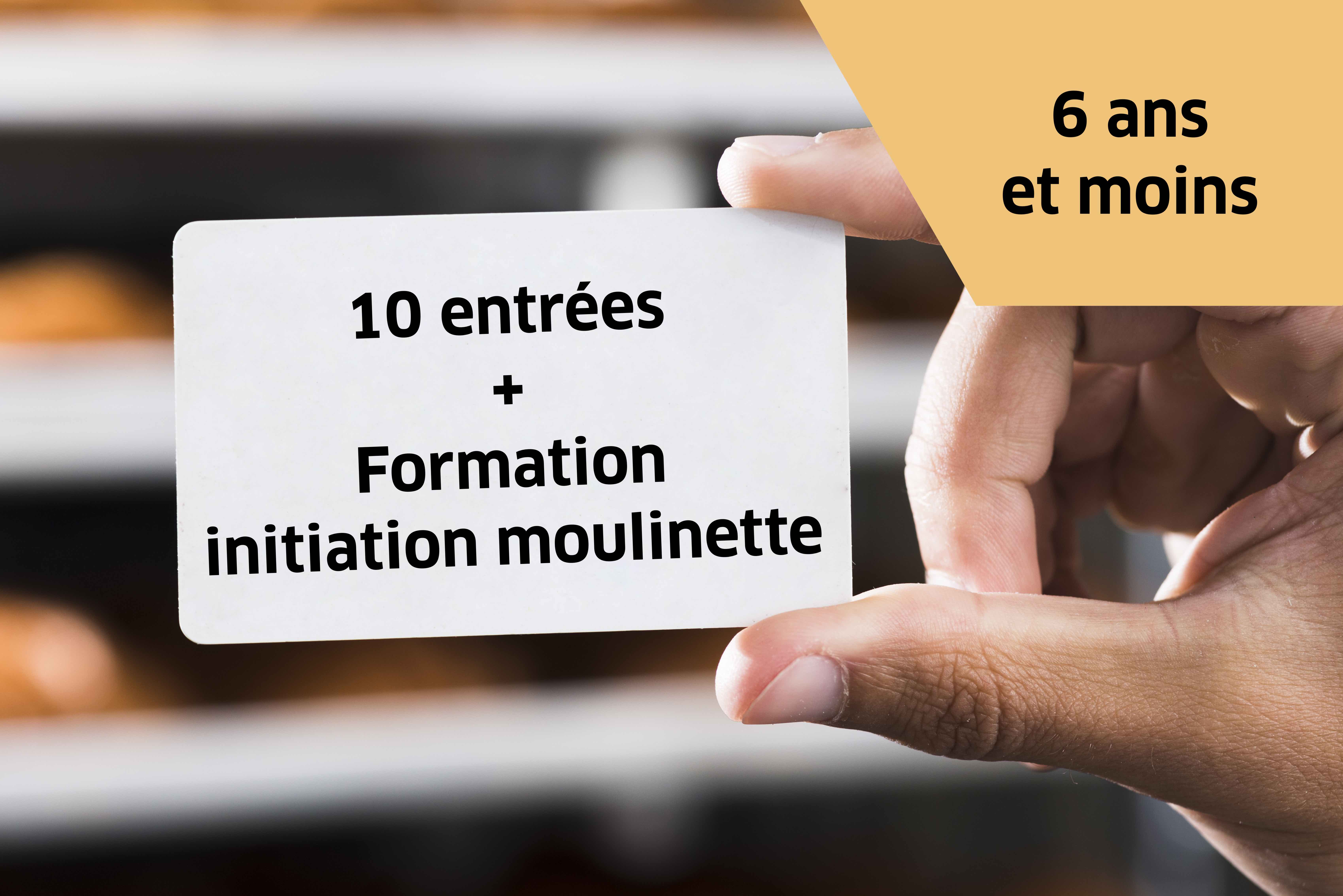 Carnet 10 entrées + initiation moulinette - 6 ans et -
