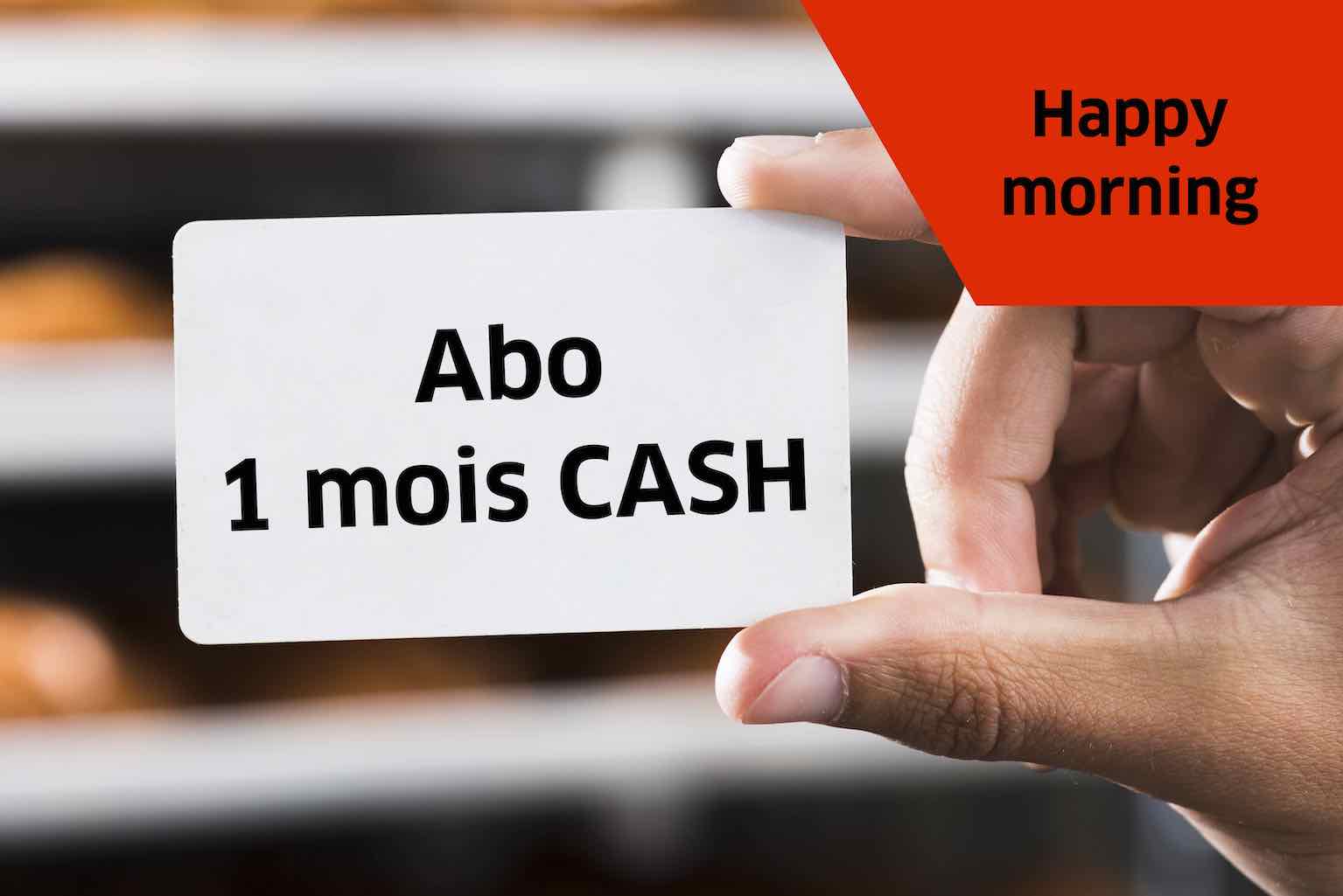 Abo 1 mois cash - Happy Morning